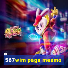 567wim paga mesmo